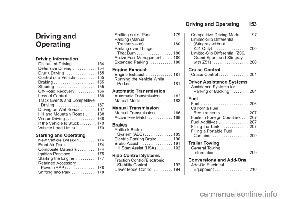 CHEVROLET CORVETTE C7 2018  Owners Manual Chevrolet Corvette Owner Manual (GMNA-Localizing-U.S./Canada/Mexico-
11374030) - 2018 - crc - 4/4/17
Driving and Operating 153
Driving and
Operating
Driving Information
Distracted Driving . . . . . . 