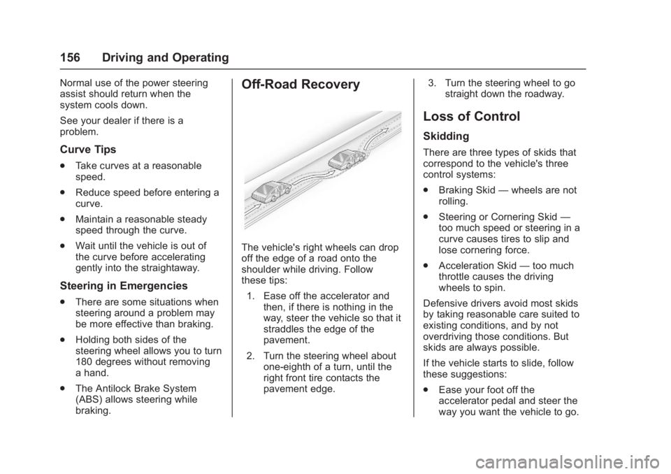 CHEVROLET CORVETTE C7 2018  Owners Manual Chevrolet Corvette Owner Manual (GMNA-Localizing-U.S./Canada/Mexico-
11374030) - 2018 - crc - 4/4/17
156 Driving and Operating
Normal use of the power steering
assist should return when the
system coo