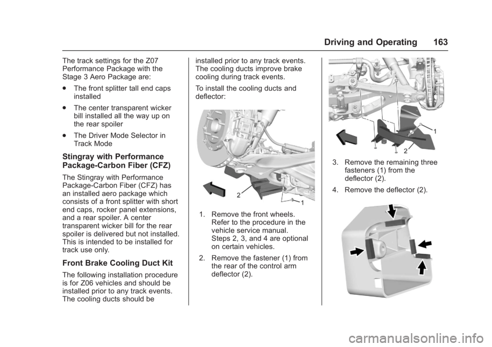 CHEVROLET CORVETTE C7 2018  Owners Manual Chevrolet Corvette Owner Manual (GMNA-Localizing-U.S./Canada/Mexico-
11374030) - 2018 - crc - 4/4/17
Driving and Operating 163
The track settings for the Z07
Performance Package with the
Stage 3 Aero 