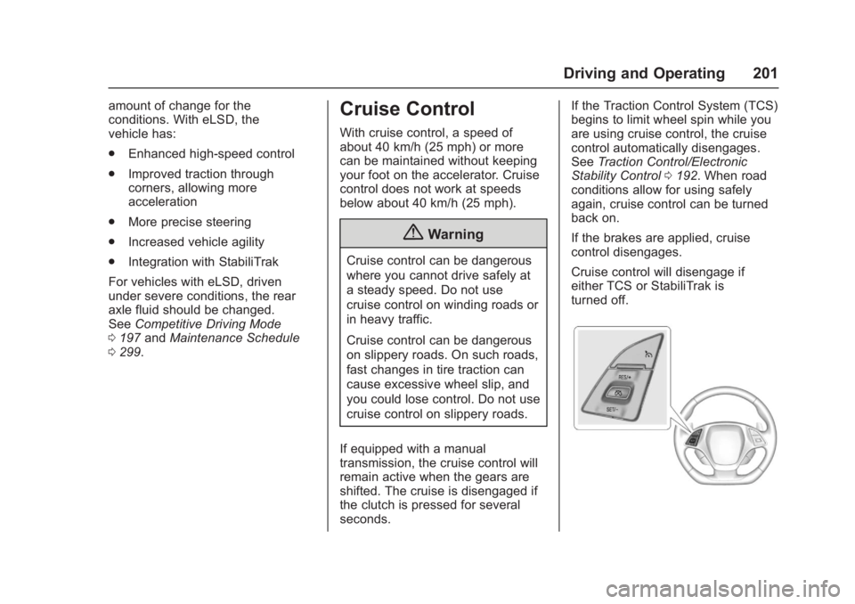 CHEVROLET CORVETTE C7 2018  Owners Manual Chevrolet Corvette Owner Manual (GMNA-Localizing-U.S./Canada/Mexico-
11374030) - 2018 - crc - 4/4/17
Driving and Operating 201
amount of change for the
conditions. With eLSD, the
vehicle has:
.Enhance