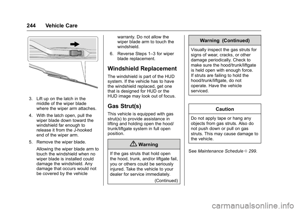 CHEVROLET CORVETTE C7 2018  Owners Manual Chevrolet Corvette Owner Manual (GMNA-Localizing-U.S./Canada/Mexico-
11374030) - 2018 - crc - 3/29/17
244 Vehicle Care
3. Lift up on the latch in themiddle of the wiper blade
where the wiper arm attac