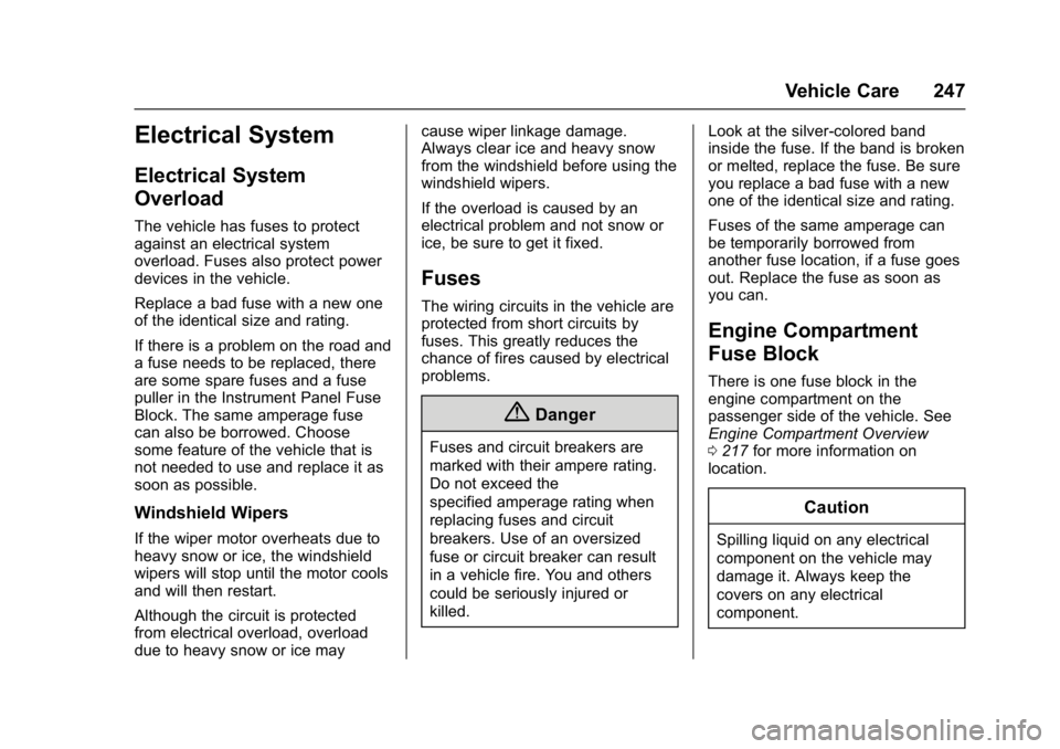 CHEVROLET CORVETTE C7 2018  Owners Manual Chevrolet Corvette Owner Manual (GMNA-Localizing-U.S./Canada/Mexico-
11374030) - 2018 - crc - 3/29/17
Vehicle Care 247
Electrical System
Electrical System
Overload
The vehicle has fuses to protect
aga