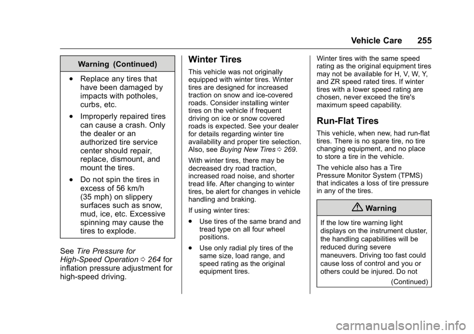 CHEVROLET CORVETTE C7 2018  Owners Manual Chevrolet Corvette Owner Manual (GMNA-Localizing-U.S./Canada/Mexico-
11374030) - 2018 - crc - 3/29/17
Vehicle Care 255
Warning (Continued)
.Replace any tires that
have been damaged by
impacts with pot
