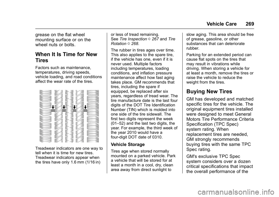 CHEVROLET CORVETTE C7 2018  Owners Manual Chevrolet Corvette Owner Manual (GMNA-Localizing-U.S./Canada/Mexico-
11374030) - 2018 - crc - 3/29/17
Vehicle Care 269
grease on the flat wheel
mounting surface or on the
wheel nuts or bolts.
When It 