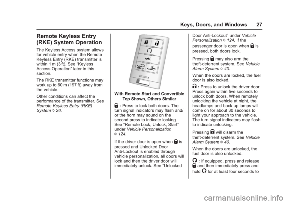 CHEVROLET CORVETTE C7 2018 Owners Manual Chevrolet Corvette Owner Manual (GMNA-Localizing-U.S./Canada/Mexico-
11374030) - 2018 - crc - 4/4/17
Keys, Doors, and Windows 27
Remote Keyless Entry
(RKE) System Operation
The Keyless Access system a