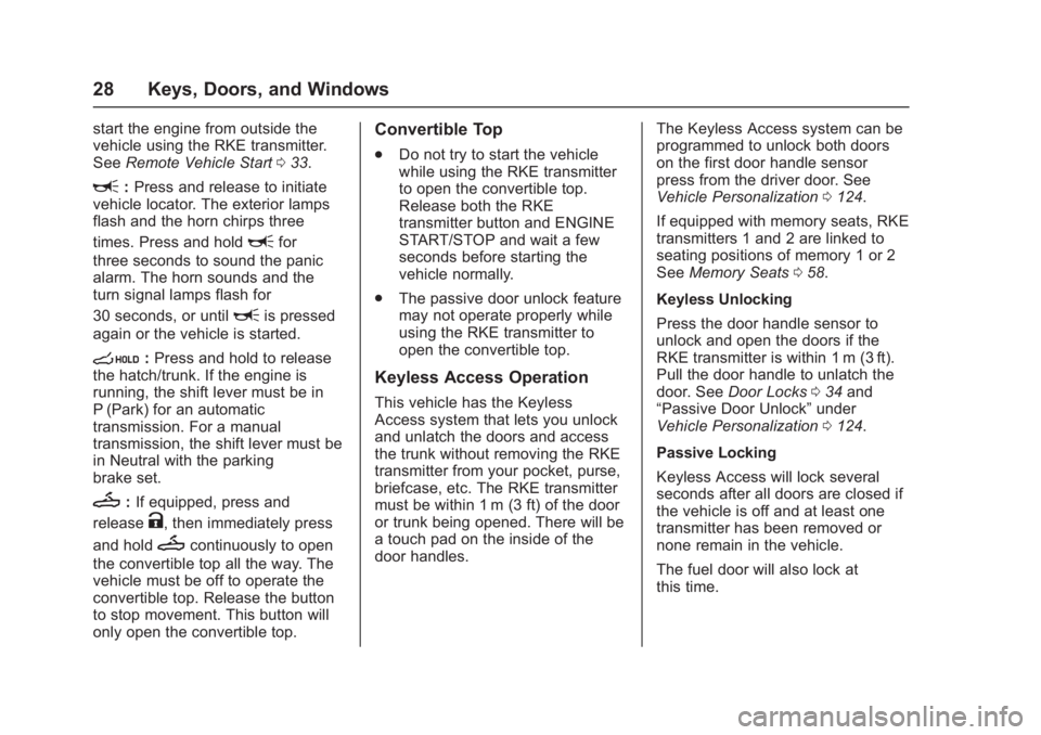 CHEVROLET CORVETTE C7 2018 Owners Manual Chevrolet Corvette Owner Manual (GMNA-Localizing-U.S./Canada/Mexico-
11374030) - 2018 - crc - 4/4/17
28 Keys, Doors, and Windows
start the engine from outside the
vehicle using the RKE transmitter.
Se