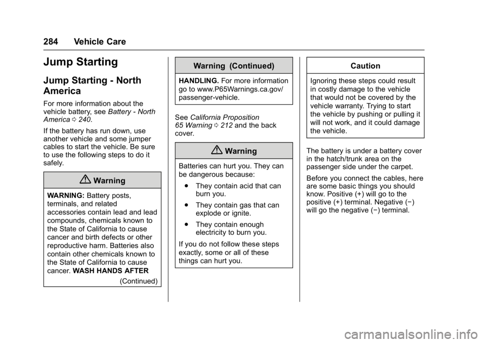 CHEVROLET CORVETTE C7 2018  Owners Manual Chevrolet Corvette Owner Manual (GMNA-Localizing-U.S./Canada/Mexico-
11374030) - 2018 - crc - 3/29/17
284 Vehicle Care
Jump Starting
Jump Starting - North
America
For more information about the
vehicl