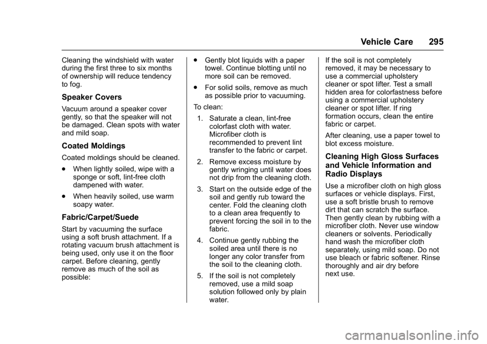 CHEVROLET CORVETTE C7 2018  Owners Manual Chevrolet Corvette Owner Manual (GMNA-Localizing-U.S./Canada/Mexico-
11374030) - 2018 - crc - 3/29/17
Vehicle Care 295
Cleaning the windshield with water
during the first three to six months
of owners