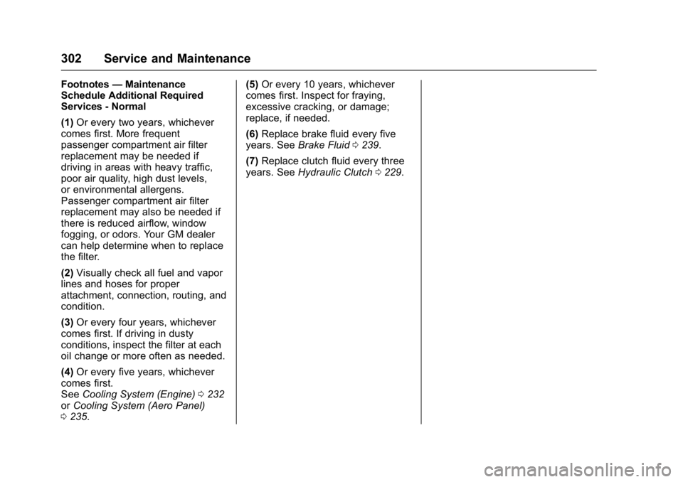 CHEVROLET CORVETTE C7 2018  Owners Manual Chevrolet Corvette Owner Manual (GMNA-Localizing-U.S./Canada/Mexico-
11374030) - 2018 - crc - 3/29/17
302 Service and Maintenance
Footnotes—Maintenance
Schedule Additional Required
Services - Normal