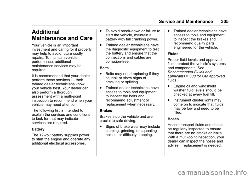 CHEVROLET CORVETTE C7 2018  Owners Manual Chevrolet Corvette Owner Manual (GMNA-Localizing-U.S./Canada/Mexico-
11374030) - 2018 - crc - 3/29/17
Service and Maintenance 305
Additional
Maintenance and Care
Your vehicle is an important
investmen