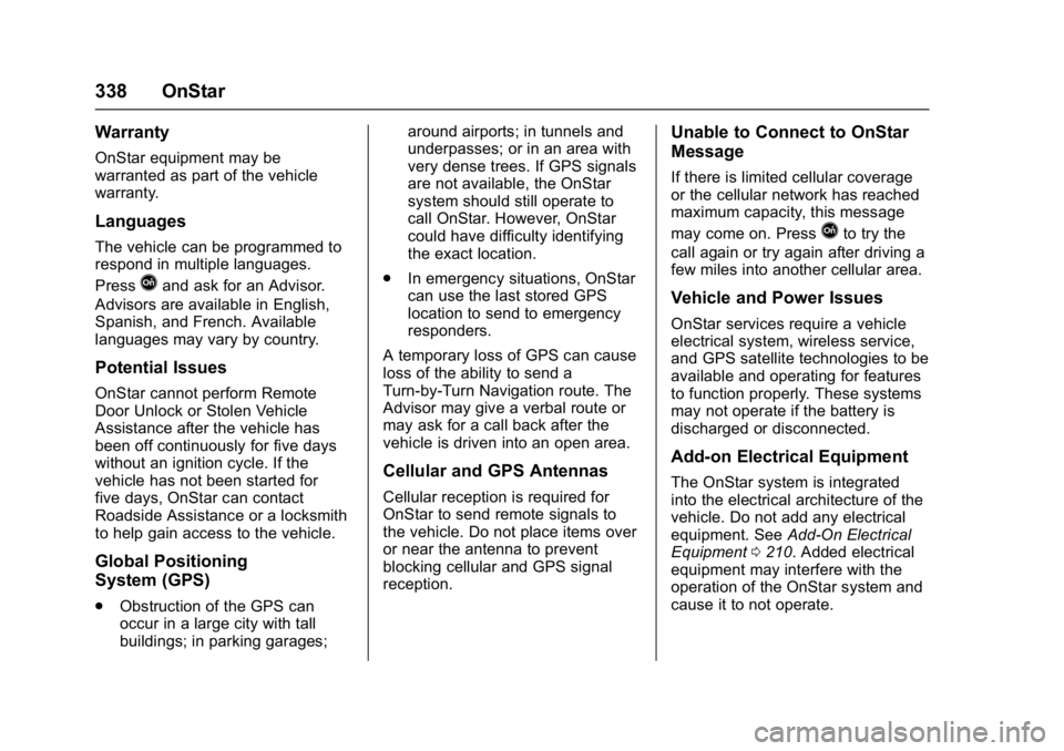 CHEVROLET CORVETTE C7 2018 Owners Manual Chevrolet Corvette Owner Manual (GMNA-Localizing-U.S./Canada/Mexico-
11374030) - 2018 - crc - 3/29/17
338 OnStar
Warranty
OnStar equipment may be
warranted as part of the vehicle
warranty.
Languages
T CHEVROLET CORVETTE C7 2018 Owners Manual Chevrolet Corvette Owner Manual (GMNA-Localizing-U.S./Canada/Mexico-
11374030) - 2018 - crc - 3/29/17
338 OnStar
Warranty
OnStar equipment may be
warranted as part of the vehicle
warranty.
Languages
T