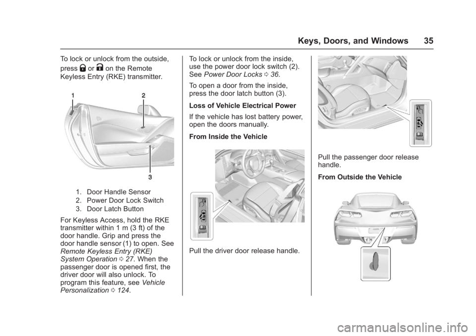 CHEVROLET CORVETTE C7 2018  Owners Manual Chevrolet Corvette Owner Manual (GMNA-Localizing-U.S./Canada/Mexico-
11374030) - 2018 - crc - 4/4/17
Keys, Doors, and Windows 35
To lock or unlock from the outside,
press
QorKon the Remote
Keyless Ent