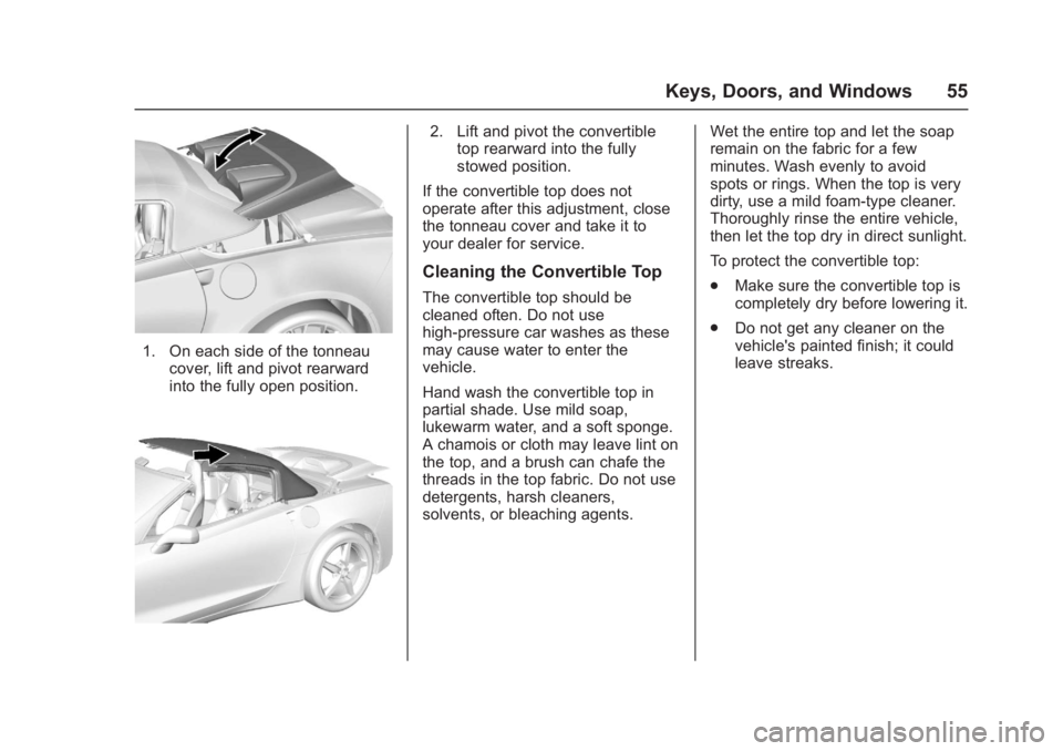 CHEVROLET CORVETTE C7 2018 Workshop Manual Chevrolet Corvette Owner Manual (GMNA-Localizing-U.S./Canada/Mexico-
11374030) - 2018 - crc - 4/4/17
Keys, Doors, and Windows 55
1. On each side of the tonneaucover, lift and pivot rearward
into the f CHEVROLET CORVETTE C7 2018 Workshop Manual Chevrolet Corvette Owner Manual (GMNA-Localizing-U.S./Canada/Mexico-
11374030) - 2018 - crc - 4/4/17
Keys, Doors, and Windows 55
1. On each side of the tonneaucover, lift and pivot rearward
into the f