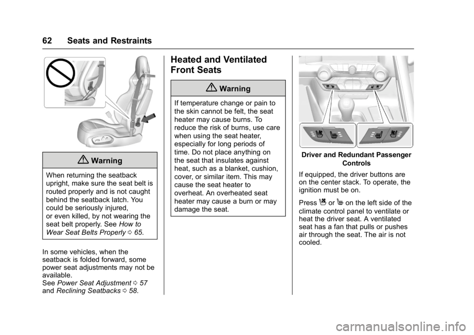 CHEVROLET CORVETTE C7 2018  Owners Manual Chevrolet Corvette Owner Manual (GMNA-Localizing-U.S./Canada/Mexico-
11374030) - 2018 - crc - 3/29/17
62 Seats and Restraints
{Warning
When returning the seatback
upright, make sure the seat belt is
r