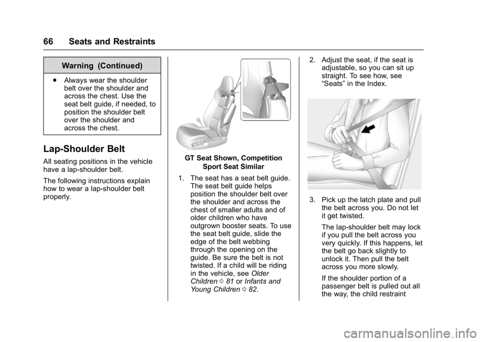 CHEVROLET CORVETTE C7 2018 Repair Manual Chevrolet Corvette Owner Manual (GMNA-Localizing-U.S./Canada/Mexico-
11374030) - 2018 - crc - 3/29/17
66 Seats and Restraints
Warning (Continued)
.Always wear the shoulder
belt over the shoulder and
a CHEVROLET CORVETTE C7 2018 Repair Manual Chevrolet Corvette Owner Manual (GMNA-Localizing-U.S./Canada/Mexico-
11374030) - 2018 - crc - 3/29/17
66 Seats and Restraints
Warning (Continued)
.Always wear the shoulder
belt over the shoulder and
a