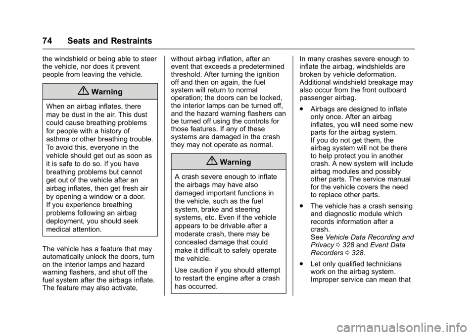 CHEVROLET CORVETTE C7 2018 User Guide Chevrolet Corvette Owner Manual (GMNA-Localizing-U.S./Canada/Mexico-
11374030) - 2018 - crc - 3/29/17
74 Seats and Restraints
the windshield or being able to steer
the vehicle, nor does it prevent
peo CHEVROLET CORVETTE C7 2018 User Guide Chevrolet Corvette Owner Manual (GMNA-Localizing-U.S./Canada/Mexico-
11374030) - 2018 - crc - 3/29/17
74 Seats and Restraints
the windshield or being able to steer
the vehicle, nor does it prevent
peo