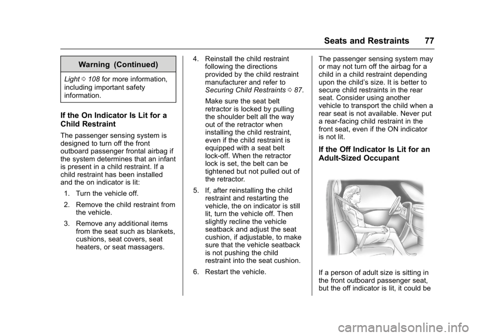 CHEVROLET CORVETTE C7 2018 Manual PDF Chevrolet Corvette Owner Manual (GMNA-Localizing-U.S./Canada/Mexico-
11374030) - 2018 - crc - 3/29/17
Seats and Restraints 77
Warning (Continued)
Light0108 for more information,
including important sa CHEVROLET CORVETTE C7 2018 Manual PDF Chevrolet Corvette Owner Manual (GMNA-Localizing-U.S./Canada/Mexico-
11374030) - 2018 - crc - 3/29/17
Seats and Restraints 77
Warning (Continued)
Light0108 for more information,
including important sa