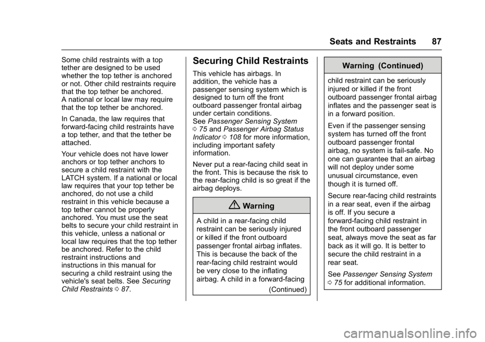 CHEVROLET CORVETTE C7 2018 Manual Online Chevrolet Corvette Owner Manual (GMNA-Localizing-U.S./Canada/Mexico-
11374030) - 2018 - crc - 3/29/17
Seats and Restraints 87
Some child restraints with a top
tether are designed to be used
whether th CHEVROLET CORVETTE C7 2018 Manual Online Chevrolet Corvette Owner Manual (GMNA-Localizing-U.S./Canada/Mexico-
11374030) - 2018 - crc - 3/29/17
Seats and Restraints 87
Some child restraints with a top
tether are designed to be used
whether th