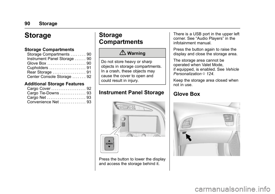 CHEVROLET CORVETTE C7 2018  Owners Manual Chevrolet Corvette Owner Manual (GMNA-Localizing-U.S./Canada/Mexico-
11374030) - 2018 - crc - 3/29/17
90 Storage
Storage
Storage Compartments
Storage Compartments . . . . . . . . 90
Instrument Panel S