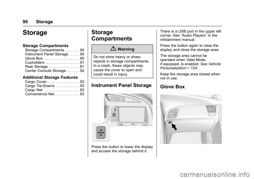 CHEVROLET CORVETTE C7 2018 Owners Manual Chevrolet Corvette Owner Manual (GMNA-Localizing-U.S./Canada/Mexico-
11374030) - 2018 - crc - 3/29/17
90 Storage
Storage
Storage Compartments
Storage Compartments . . . . . . . . 90
Instrument Panel S CHEVROLET CORVETTE C7 2018 Owners Manual Chevrolet Corvette Owner Manual (GMNA-Localizing-U.S./Canada/Mexico-
11374030) - 2018 - crc - 3/29/17
90 Storage
Storage
Storage Compartments
Storage Compartments . . . . . . . . 90
Instrument Panel S