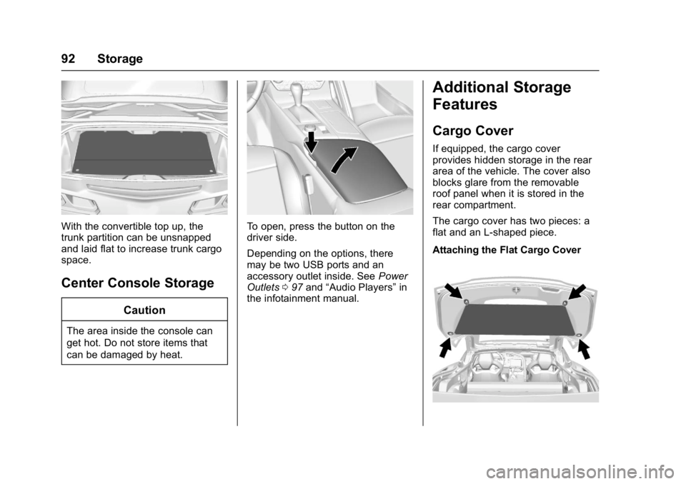 CHEVROLET CORVETTE C7 2018  Owners Manual Chevrolet Corvette Owner Manual (GMNA-Localizing-U.S./Canada/Mexico-
11374030) - 2018 - crc - 3/29/17
92 Storage
With the convertible top up, the
trunk partition can be unsnapped
and laid flat to incr