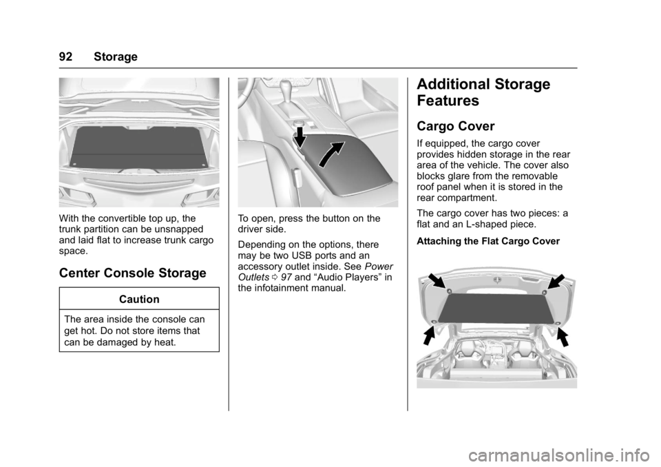 CHEVROLET CORVETTE C7 2018 Owners Manual Chevrolet Corvette Owner Manual (GMNA-Localizing-U.S./Canada/Mexico-
11374030) - 2018 - crc - 3/29/17
92 Storage
With the convertible top up, the
trunk partition can be unsnapped
and laid flat to incr CHEVROLET CORVETTE C7 2018 Owners Manual Chevrolet Corvette Owner Manual (GMNA-Localizing-U.S./Canada/Mexico-
11374030) - 2018 - crc - 3/29/17
92 Storage
With the convertible top up, the
trunk partition can be unsnapped
and laid flat to incr