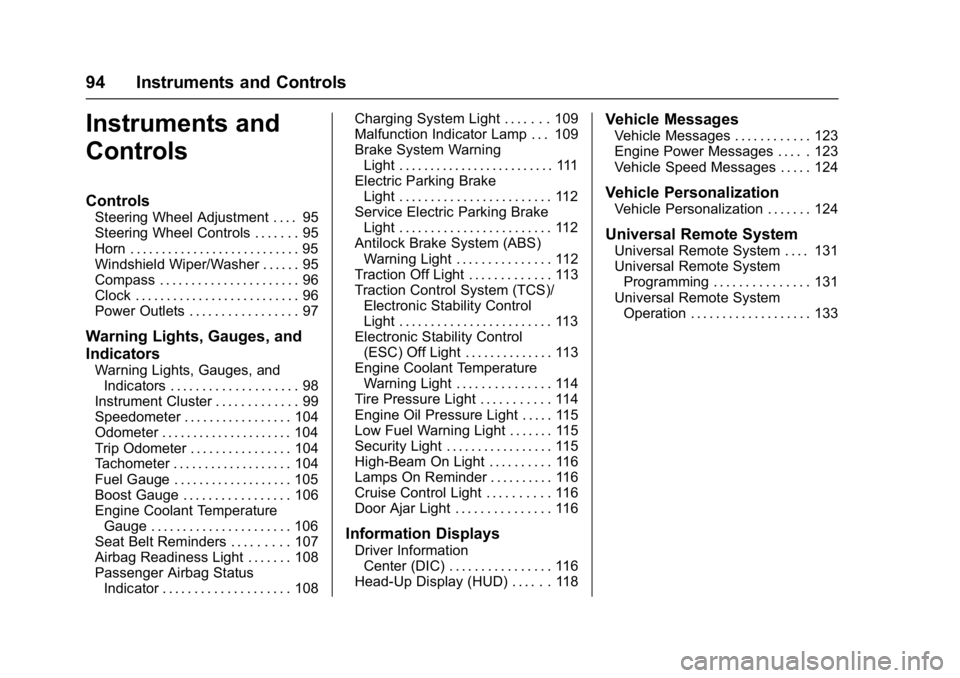 CHEVROLET CORVETTE C7 2018  Owners Manual Chevrolet Corvette Owner Manual (GMNA-Localizing-U.S./Canada/Mexico-
11374030) - 2018 - crc - 3/29/17
94 Instruments and Controls
Instruments and
Controls
Controls
Steering Wheel Adjustment . . . . 95