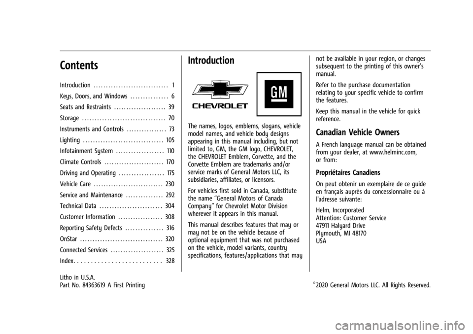 CHEVROLET CORVETTE C8 2021 Owners Manual Chevrolet Corvette Owner Manual (GMNA-Localizing-U.S./Canada/Mexico-
14622938) - 2021 - CRC - 9/22/20
Contents
Introduction . . . . . . . . . . . . . . . . . . . . . . . . . . . . . . 1
Keys, Doors, a CHEVROLET CORVETTE C8 2021 Owners Manual Chevrolet Corvette Owner Manual (GMNA-Localizing-U.S./Canada/Mexico-
14622938) - 2021 - CRC - 9/22/20
Contents
Introduction . . . . . . . . . . . . . . . . . . . . . . . . . . . . . . 1
Keys, Doors, a