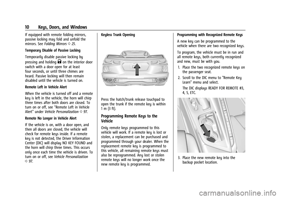 CHEVROLET CORVETTE C8 2021  Owners Manual Chevrolet Corvette Owner Manual (GMNA-Localizing-U.S./Canada/Mexico-
14622938) - 2021 - CRC - 9/22/20
10 Keys, Doors, and Windows
If equipped with remote folding mirrors,
passive locking may fold and 