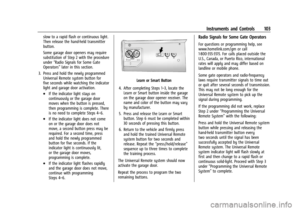 CHEVROLET CORVETTE C8 2021 Owners Manual Chevrolet Corvette Owner Manual (GMNA-Localizing-U.S./Canada/Mexico-
14622938) - 2021 - CRC - 9/22/20
Instruments and Controls 103
slow to a rapid flash or continuous light.
Then release the hand-held CHEVROLET CORVETTE C8 2021 Owners Manual Chevrolet Corvette Owner Manual (GMNA-Localizing-U.S./Canada/Mexico-
14622938) - 2021 - CRC - 9/22/20
Instruments and Controls 103
slow to a rapid flash or continuous light.
Then release the hand-held