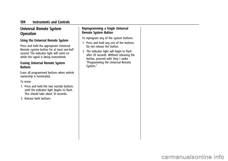 CHEVROLET CORVETTE C8 2021 Owners Manual Chevrolet Corvette Owner Manual (GMNA-Localizing-U.S./Canada/Mexico-
14622938) - 2021 - CRC - 9/22/20
104 Instruments and Controls
Universal Remote System
Operation
Using the Universal Remote System
P CHEVROLET CORVETTE C8 2021 Owners Manual Chevrolet Corvette Owner Manual (GMNA-Localizing-U.S./Canada/Mexico-
14622938) - 2021 - CRC - 9/22/20
104 Instruments and Controls
Universal Remote System
Operation
Using the Universal Remote System
P