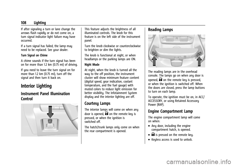 CHEVROLET CORVETTE C8 2021 Service Manual Chevrolet Corvette Owner Manual (GMNA-Localizing-U.S./Canada/Mexico-
14622938) - 2021 - CRC - 9/22/20
108 Lighting
If after signaling a turn or lane change the
arrows flash rapidly or do not come on, CHEVROLET CORVETTE C8 2021 Service Manual Chevrolet Corvette Owner Manual (GMNA-Localizing-U.S./Canada/Mexico-
14622938) - 2021 - CRC - 9/22/20
108 Lighting
If after signaling a turn or lane change the
arrows flash rapidly or do not come on,