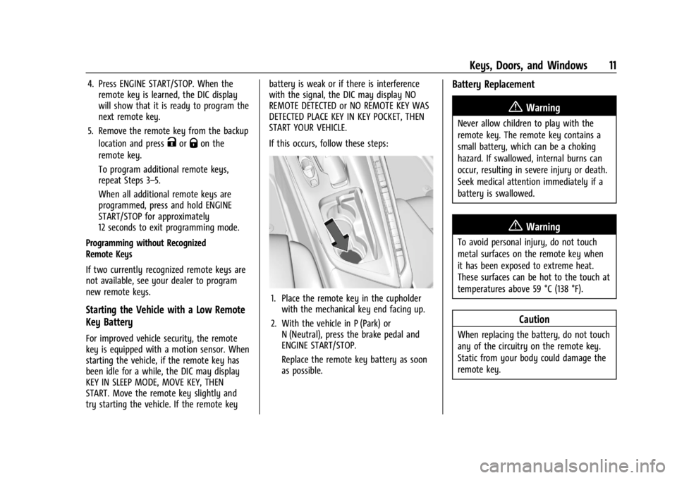 CHEVROLET CORVETTE C8 2021  Owners Manual Chevrolet Corvette Owner Manual (GMNA-Localizing-U.S./Canada/Mexico-
14622938) - 2021 - CRC - 9/22/20
Keys, Doors, and Windows 11
4. Press ENGINE START/STOP. When theremote key is learned, the DIC dis