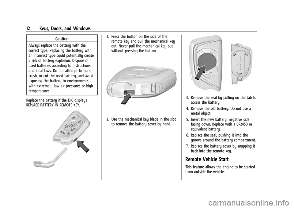 CHEVROLET CORVETTE C8 2021  Owners Manual Chevrolet Corvette Owner Manual (GMNA-Localizing-U.S./Canada/Mexico-
14622938) - 2021 - CRC - 9/22/20
12 Keys, Doors, and Windows
Caution
Always replace the battery with the
correct type. Replacing th