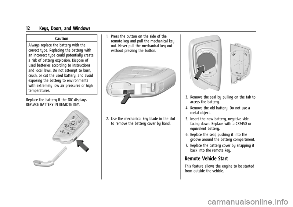 CHEVROLET CORVETTE C8 2021  Owners Manual Chevrolet Corvette Owner Manual (GMNA-Localizing-U.S./Canada/Mexico-
14622938) - 2021 - CRC - 9/22/20
12 Keys, Doors, and Windows
Caution
Always replace the battery with the
correct type. Replacing th