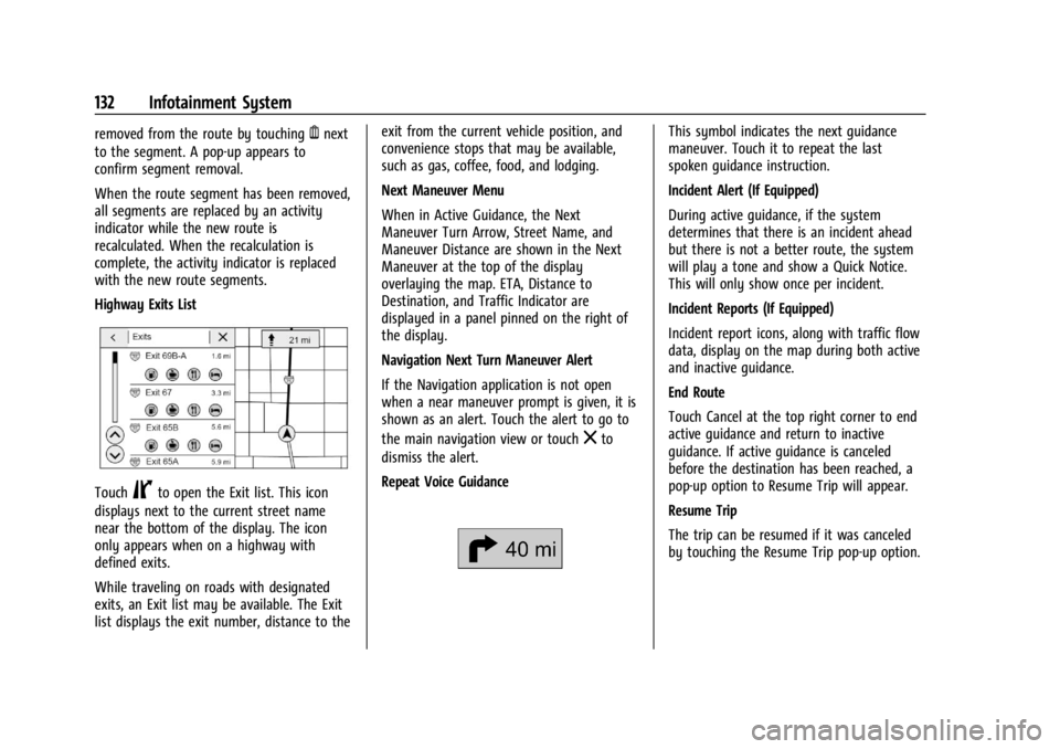 CHEVROLET CORVETTE C8 2021 User Guide Chevrolet Corvette Owner Manual (GMNA-Localizing-U.S./Canada/Mexico-
14622938) - 2021 - CRC - 9/22/20
132 Infotainment System
removed from the route by touchingYnext
to the segment. A pop-up appears t CHEVROLET CORVETTE C8 2021 User Guide Chevrolet Corvette Owner Manual (GMNA-Localizing-U.S./Canada/Mexico-
14622938) - 2021 - CRC - 9/22/20
132 Infotainment System
removed from the route by touchingYnext
to the segment. A pop-up appears t