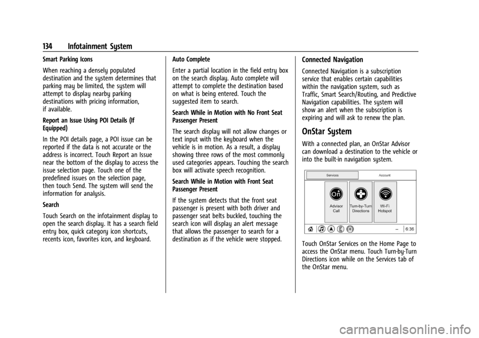 CHEVROLET CORVETTE C8 2021 User Guide Chevrolet Corvette Owner Manual (GMNA-Localizing-U.S./Canada/Mexico-
14622938) - 2021 - CRC - 9/22/20
134 Infotainment System
Smart Parking Icons
When reaching a densely populated
destination and the CHEVROLET CORVETTE C8 2021 User Guide Chevrolet Corvette Owner Manual (GMNA-Localizing-U.S./Canada/Mexico-
14622938) - 2021 - CRC - 9/22/20
134 Infotainment System
Smart Parking Icons
When reaching a densely populated
destination and the