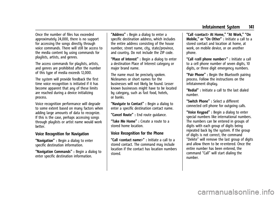 CHEVROLET CORVETTE C8 2021 User Guide Chevrolet Corvette Owner Manual (GMNA-Localizing-U.S./Canada/Mexico-
14622938) - 2021 - CRC - 9/22/20
Infotainment System 141
Once the number of files has exceeded
approximately 24,000, there is no su CHEVROLET CORVETTE C8 2021 User Guide Chevrolet Corvette Owner Manual (GMNA-Localizing-U.S./Canada/Mexico-
14622938) - 2021 - CRC - 9/22/20
Infotainment System 141
Once the number of files has exceeded
approximately 24,000, there is no su