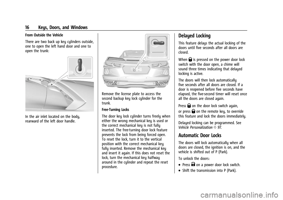 CHEVROLET CORVETTE C8 2021  Owners Manual Chevrolet Corvette Owner Manual (GMNA-Localizing-U.S./Canada/Mexico-
14622938) - 2021 - CRC - 9/22/20
16 Keys, Doors, and Windows
From Outside the Vehicle
There are two back up key cylinders outside,
