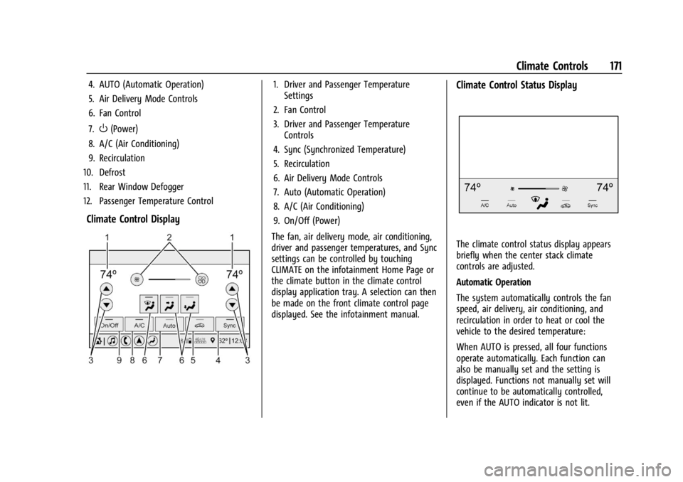 CHEVROLET CORVETTE C8 2021 Owners Manual Chevrolet Corvette Owner Manual (GMNA-Localizing-U.S./Canada/Mexico-
14622938) - 2021 - CRC - 9/22/20
Climate Controls 171
4. AUTO (Automatic Operation)
5. Air Delivery Mode Controls
6. Fan Control
7. CHEVROLET CORVETTE C8 2021 Owners Manual Chevrolet Corvette Owner Manual (GMNA-Localizing-U.S./Canada/Mexico-
14622938) - 2021 - CRC - 9/22/20
Climate Controls 171
4. AUTO (Automatic Operation)
5. Air Delivery Mode Controls
6. Fan Control
7.
