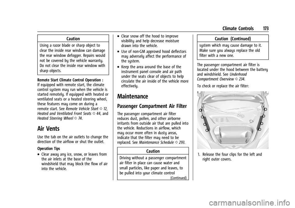 CHEVROLET CORVETTE C8 2021 Owners Manual Chevrolet Corvette Owner Manual (GMNA-Localizing-U.S./Canada/Mexico-
14622938) - 2021 - CRC - 9/22/20
Climate Controls 173
Caution
Using a razor blade or sharp object to
clear the inside rear window c CHEVROLET CORVETTE C8 2021 Owners Manual Chevrolet Corvette Owner Manual (GMNA-Localizing-U.S./Canada/Mexico-
14622938) - 2021 - CRC - 9/22/20
Climate Controls 173
Caution
Using a razor blade or sharp object to
clear the inside rear window c