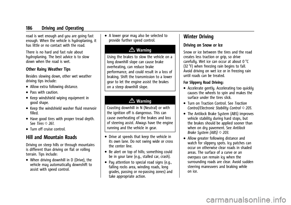 CHEVROLET CORVETTE C8 2021 Owners Manual Chevrolet Corvette Owner Manual (GMNA-Localizing-U.S./Canada/Mexico-
14622938) - 2021 - CRC - 9/22/20
186 Driving and Operating
road is wet enough and you are going fast
enough. When the vehicle is hy CHEVROLET CORVETTE C8 2021 Owners Manual Chevrolet Corvette Owner Manual (GMNA-Localizing-U.S./Canada/Mexico-
14622938) - 2021 - CRC - 9/22/20
186 Driving and Operating
road is wet enough and you are going fast
enough. When the vehicle is hy