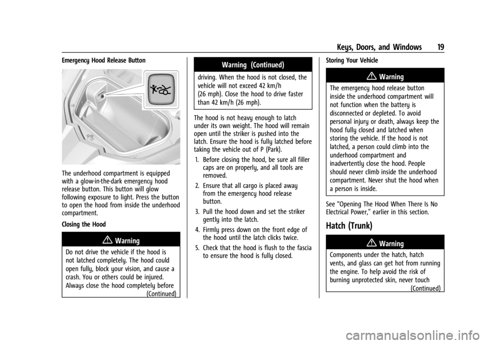 CHEVROLET CORVETTE C8 2021  Owners Manual Chevrolet Corvette Owner Manual (GMNA-Localizing-U.S./Canada/Mexico-
14622938) - 2021 - CRC - 9/22/20
Keys, Doors, and Windows 19
Emergency Hood Release Button
The underhood compartment is equipped
wi