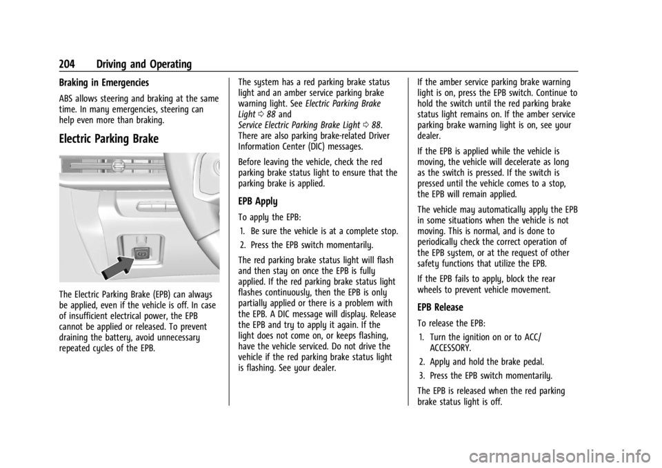 CHEVROLET CORVETTE C8 2021 Owners Manual Chevrolet Corvette Owner Manual (GMNA-Localizing-U.S./Canada/Mexico-
14622938) - 2021 - CRC - 9/22/20
204 Driving and Operating
Braking in Emergencies
ABS allows steering and braking at the same
time. CHEVROLET CORVETTE C8 2021 Owners Manual Chevrolet Corvette Owner Manual (GMNA-Localizing-U.S./Canada/Mexico-
14622938) - 2021 - CRC - 9/22/20
204 Driving and Operating
Braking in Emergencies
ABS allows steering and braking at the same
time.