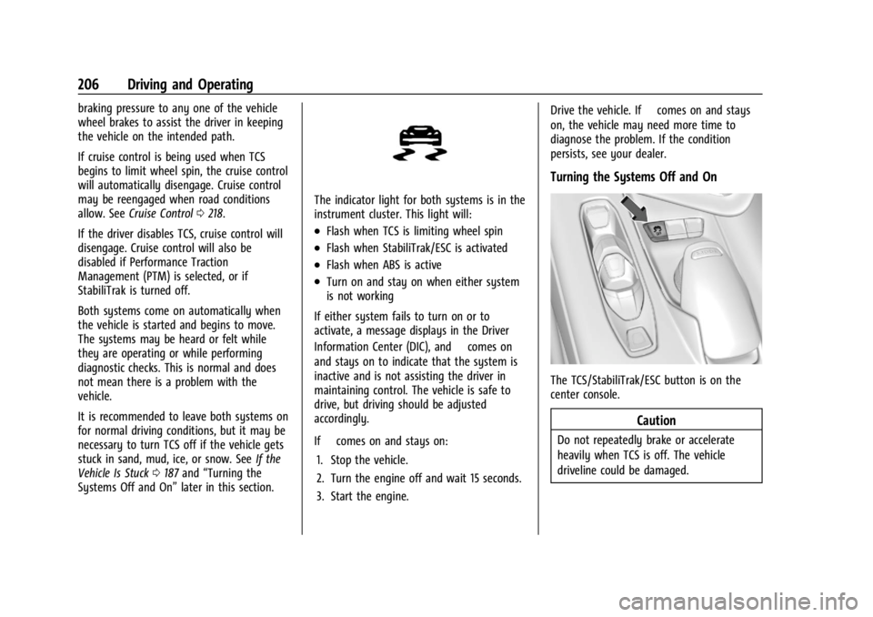 CHEVROLET CORVETTE C8 2021 User Guide Chevrolet Corvette Owner Manual (GMNA-Localizing-U.S./Canada/Mexico-
14622938) - 2021 - CRC - 9/22/20
206 Driving and Operating
braking pressure to any one of the vehicle
wheel brakes to assist the dr CHEVROLET CORVETTE C8 2021 User Guide Chevrolet Corvette Owner Manual (GMNA-Localizing-U.S./Canada/Mexico-
14622938) - 2021 - CRC - 9/22/20
206 Driving and Operating
braking pressure to any one of the vehicle
wheel brakes to assist the dr