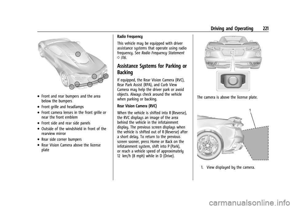 CHEVROLET CORVETTE C8 2021 Owners Manual Chevrolet Corvette Owner Manual (GMNA-Localizing-U.S./Canada/Mexico-
14622938) - 2021 - CRC - 9/22/20
Driving and Operating 221
.Front and rear bumpers and the area
below the bumpers
.Front grille and CHEVROLET CORVETTE C8 2021 Owners Manual Chevrolet Corvette Owner Manual (GMNA-Localizing-U.S./Canada/Mexico-
14622938) - 2021 - CRC - 9/22/20
Driving and Operating 221
.Front and rear bumpers and the area
below the bumpers
.Front grille and