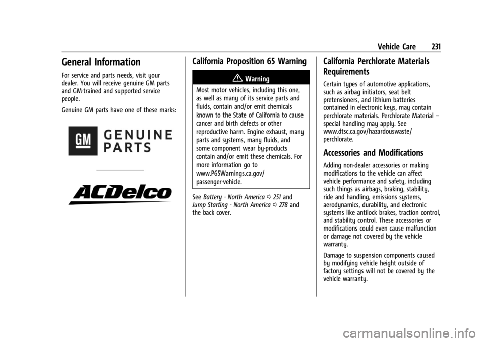 CHEVROLET CORVETTE C8 2021 Repair Manual Chevrolet Corvette Owner Manual (GMNA-Localizing-U.S./Canada/Mexico-
14622938) - 2021 - CRC - 9/22/20
Vehicle Care 231
General Information
For service and parts needs, visit your
dealer. You will rece CHEVROLET CORVETTE C8 2021 Repair Manual Chevrolet Corvette Owner Manual (GMNA-Localizing-U.S./Canada/Mexico-
14622938) - 2021 - CRC - 9/22/20
Vehicle Care 231
General Information
For service and parts needs, visit your
dealer. You will rece