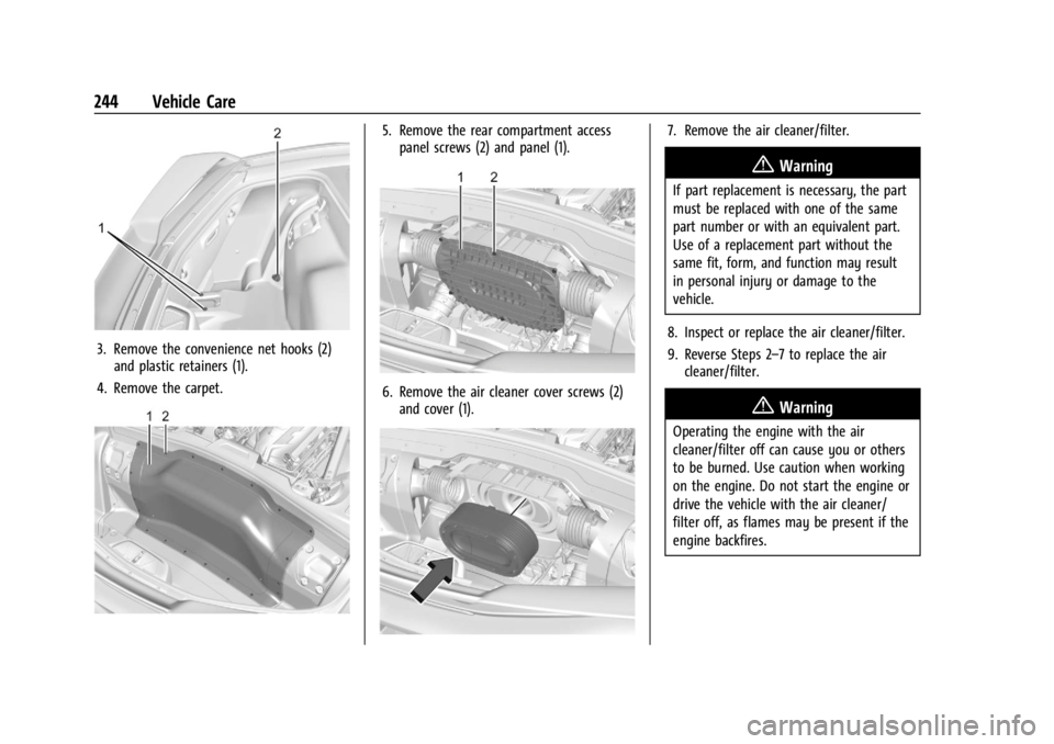 CHEVROLET CORVETTE C8 2021 Owners Manual Chevrolet Corvette Owner Manual (GMNA-Localizing-U.S./Canada/Mexico-
14622938) - 2021 - CRC - 9/22/20
244 Vehicle Care
3. Remove the convenience net hooks (2)and plastic retainers (1).
4. Remove the c CHEVROLET CORVETTE C8 2021 Owners Manual Chevrolet Corvette Owner Manual (GMNA-Localizing-U.S./Canada/Mexico-
14622938) - 2021 - CRC - 9/22/20
244 Vehicle Care
3. Remove the convenience net hooks (2)and plastic retainers (1).
4. Remove the c