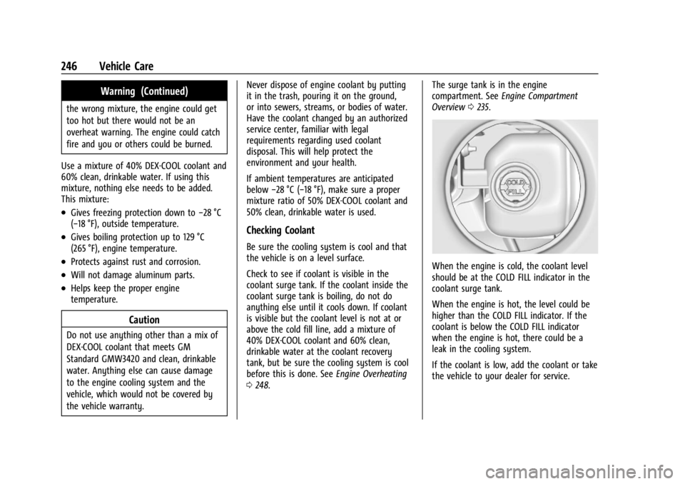 CHEVROLET CORVETTE C8 2021 Owners Manual Chevrolet Corvette Owner Manual (GMNA-Localizing-U.S./Canada/Mexico-
14622938) - 2021 - CRC - 9/22/20
246 Vehicle Care
Warning (Continued)
the wrong mixture, the engine could get
too hot but there wou CHEVROLET CORVETTE C8 2021 Owners Manual Chevrolet Corvette Owner Manual (GMNA-Localizing-U.S./Canada/Mexico-
14622938) - 2021 - CRC - 9/22/20
246 Vehicle Care
Warning (Continued)
the wrong mixture, the engine could get
too hot but there wou