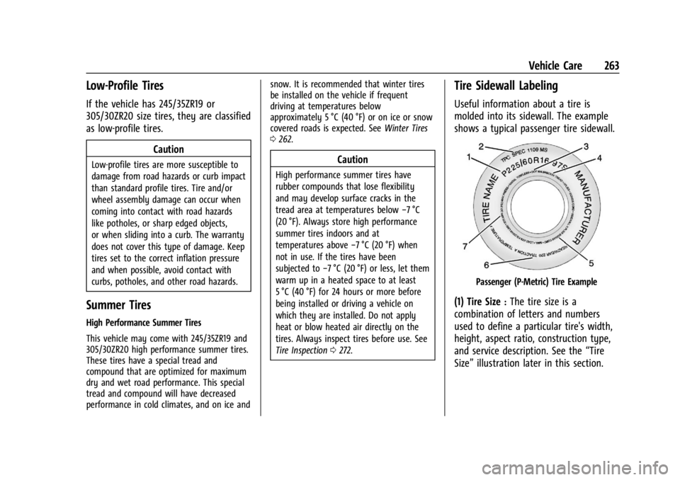 CHEVROLET CORVETTE C8 2021 Owners Manual Chevrolet Corvette Owner Manual (GMNA-Localizing-U.S./Canada/Mexico-
14622938) - 2021 - CRC - 9/22/20
Vehicle Care 263
Low-Profile Tires
If the vehicle has 245/35ZR19 or
305/30ZR20 size tires, they ar CHEVROLET CORVETTE C8 2021 Owners Manual Chevrolet Corvette Owner Manual (GMNA-Localizing-U.S./Canada/Mexico-
14622938) - 2021 - CRC - 9/22/20
Vehicle Care 263
Low-Profile Tires
If the vehicle has 245/35ZR19 or
305/30ZR20 size tires, they ar